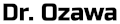 DR. OZAWA